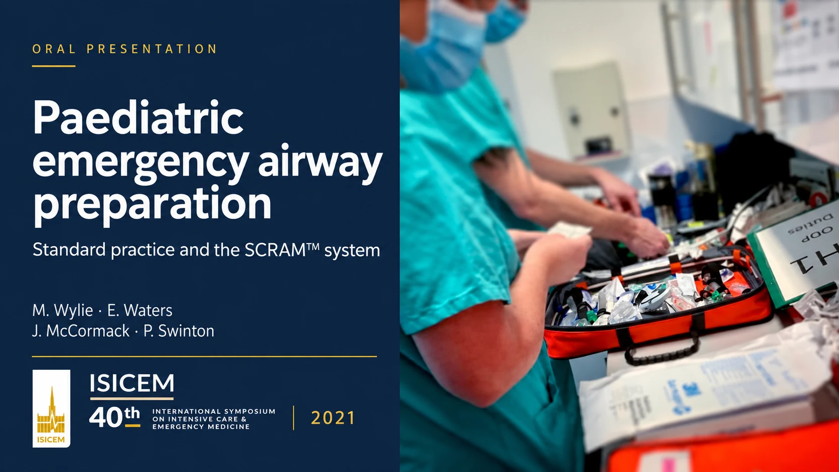 Paediatric emergency airway preparation: standard practice and the SCRAM™ system. ISICEM 2021 oral presentation by M. Wylie, E. Waters, J. McCormack and P. Swinton.